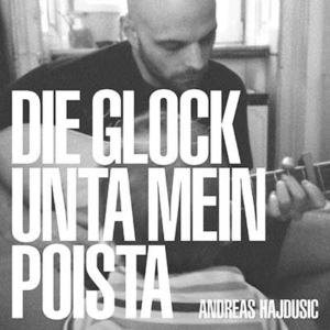 Andreas Hajdusic – Die Glock Unta Mein Poista