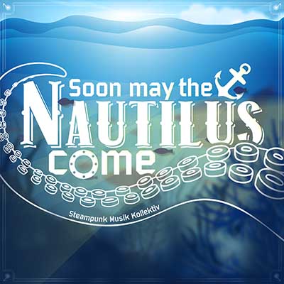 Steampunk Musik Kollektiv – Soon May The Nautilus Come