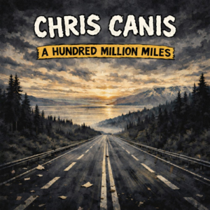 Chris Canis - A Hundred Million Miles Chris Canis - A Hundred Million Miles