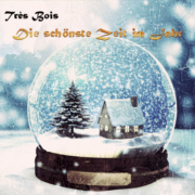 Trés Bois - Die schönste Zeit im Jahr Trés Bois - Die schönste Zeit im Jahr