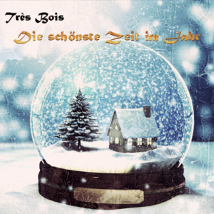 Trés Bois - Die schönste Zeit im Jahr Trés Bois - Die schönste Zeit im Jahr